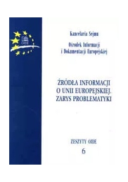 Źródła informacji o Unii Europejskiej. Zarys Problematyki