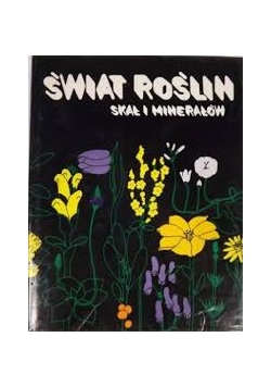 Świat roślin , skał i minerałów