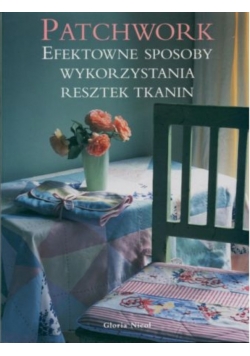 Patchwork efektowne sposoby wykorzystania resztek  tkanin