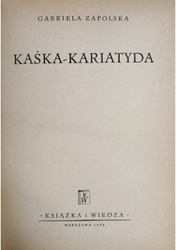 Kaśka Kariatyda,1950 r.