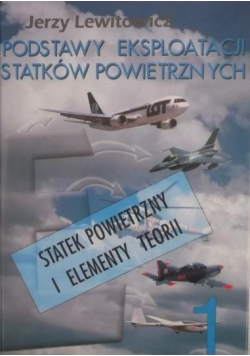 Podstawy eksploatacji statków powietrznych Tom I