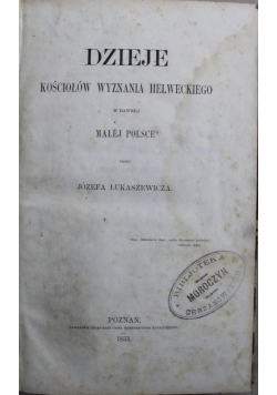 Dzieje Kościołów wyznania Helweckiego w dawnej małej Polsce 1853 r.