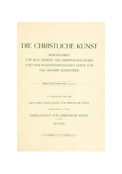 Die christliche kunst monatsschrift für alle gebiete der christlichen