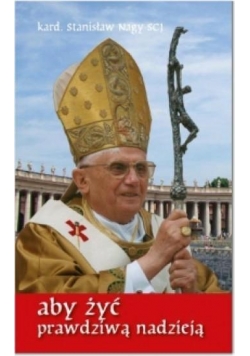 Aby żyć prawdziwą nadzieją