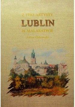 Lublin w malarstwie z teki artysty