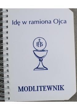 Modlitewnik idę w ramiona ojca