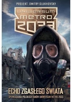 Uniwersum Metro 2033 Echo zgasłego świata