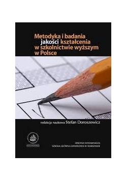 Metodyka i badania jakości kształcenia w szkolnictwie wyższym w Polsce