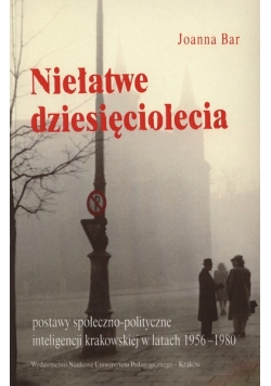 Niełatwe dziesięciolecia : postawy społeczno-polityczne inteligencji krakowskiej w latach 1956-1980, autograf Bar