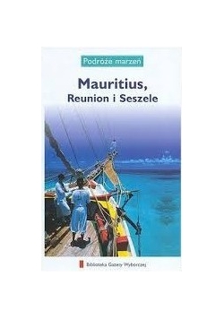 Podróże marzeń Mauritius, Reunion i Seszele