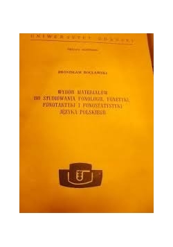 Wybór materiałów do studiowania fonologii fonetyki fonotaktyki i fonostatystyki języka polskiego