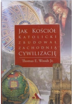 Jak kościół katolicki zbudował zachodnią cywilizację NOWA