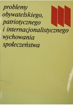 Problemy obywatelskiego patriotycznego i internacjonalistycznego wychowania społeczeństwa