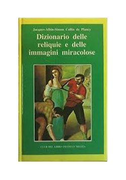 Dizonario delle reliquie e delle immagini miracolose