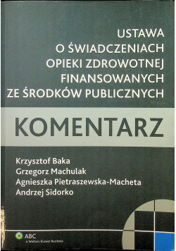 Ustawa o świadczeniach opieki zdrowotnej finansowanych ze środków publicznych Komentarz