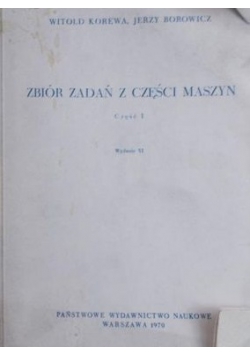 Zbiór zadań z części maszyn, część I