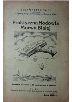 Praktyczna Hodowla Morwy Białej,1930r.