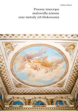 Procesy niszczące malowidła ścienne oraz metody ich blokowania