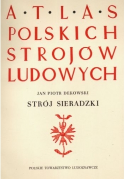 Atlas polskich strojów ludowych Strój sieradzki