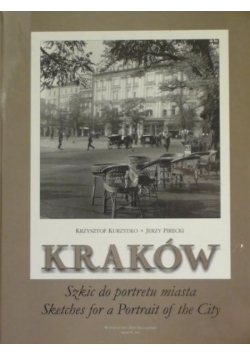 Kraków. Szkic do portretu miasta + Autografy Kurzydło i Pireckiego