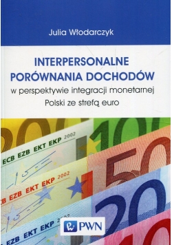 Interpersonalne porównania dochodów w perspektywie integracji monetarnej Polski ze strefą euro
