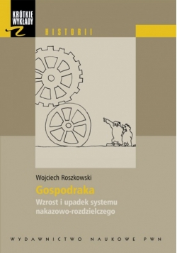 Gospodarka wzrost i upadek systemu nakazowo rozdzielczego