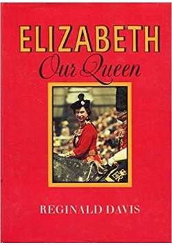 Elizabeth Our Queen