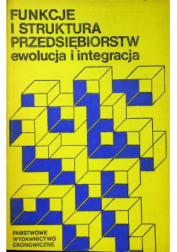 Funkcje i struktura przedsiębiorstw ewolucja i integracja