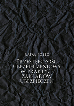 Przestępczość ubezpieczeniowa w praktyce zakładów ubezpieczeń