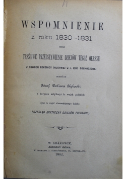 Wspomnienie z roku 1830 - 1831 czyli treściwe przedstawienie dziejów tegoż okresu 1882 r.