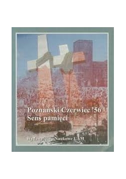Poznański Czerwiec `56 Sens pamięci