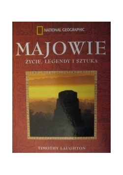 Majowie. Życie, legendy i sztuka