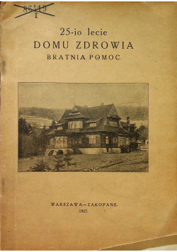 25 io lecie domu zdrowia Bratnia pomoc 1927r