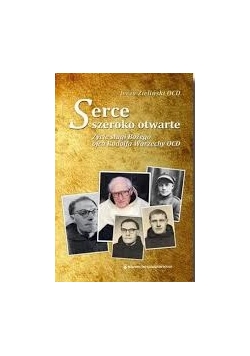 Serce szeroko otwarte. Życie sługi Bożego ojca Rudolfa Warzechy