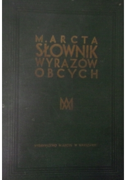 M. Arcta Słownik wyrazów obcych, wyd. 1935 r.