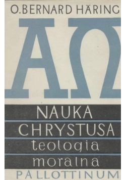 Nauka Chrystusowa teologia moralna Tom I