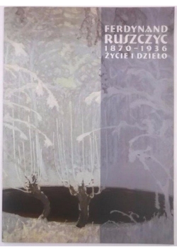 Ferdynand Ruszczyc 1870-1936- Życie i dzieło