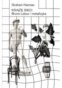 Książę sieci. Bruno Latour i metafizyka