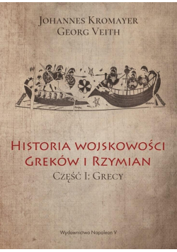 Historia wojskowości Greków i Rzymian Część I Grecy