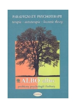 Albo albo Paradygmaty psychoterapii