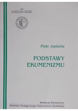 Jaskóła Piotr - Podstawy ekumenizmu