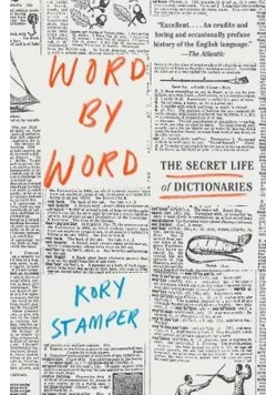 Word By Word: The Secret Life of Dictionaries