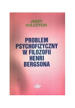 Problem psychofizyczny w filozofii Henri Bergsona