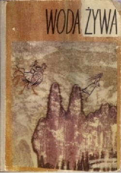 Woda żywa. Baśnie pisarzy polskich.
