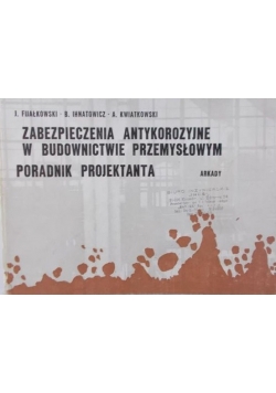Zabezpieczenia antykorozyjne w budownictwie przemysłowym. Poradnik Projektanta