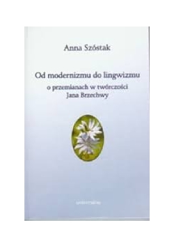 Od modernizmu do lingwizmu o przemianach w twórczości Jana Brzechwy