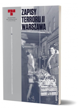 Zapisy Terroru T.2 Warszawa. Zbrodnie niemieckie..