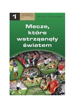 Mecze, które wstrząsnęły światem