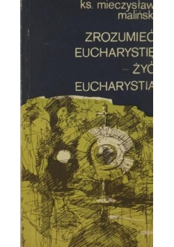Zrozumieć eucharystię- żyć eucharystią