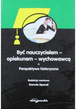 Być nauczycielem opiekunem wychowawcą